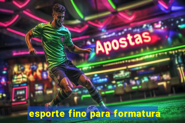 esporte fino para formatura